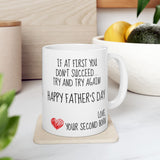 If At First You Don't Succeed Try and Try Again... Your Second Born! | Happy Father's Day | White Ceramic Novelty 11/15oz Mug