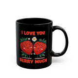 I Love You Berry Much | Valentine's, Birthday, BFF, Boyfriend, Girlfriend, Husband, Wife Gift | Black Ceramic Mug 11/15oz