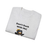 Don't Duck With Me | Funny T-Shirt, Gift For Duck Lovers, Novelty Clothing Shirt, USA