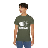 NOPE. Not Today Unisex Ultra 100% US Cotton Tee | T-shirt, Funny Tshirt, Good for Gym or Yoga