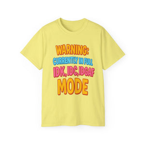 Funny Graphic Tee "Warning Currently in Full IDK IDC IDGAF Mode" Shirt | Trendy Sarcastic Quote T-Shirt for Men and Women