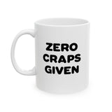 Zero Craps Given | Motivational, Inspirational, Great Gift For Co-Workers, Family, BFF | White Ceramic Novelty 11/15oz Mug