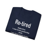 Funny Retirement T-Shirt for Men & Women | Re-Tired Definition Tee | Hilarious Retiree Gift | Lazy Day Humor Shirt