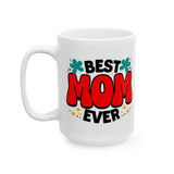 Best Mom Ever | Mother's Day Gift, Loving Mom, Valentine's Day | White Ceramic Novelty 11/15oz Mug