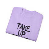 Take Up Space | Ultra 100% US Cotton Tee | Motivational T-Shirt, Positive Life, Inspire Clothing Shirt