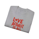 Love Actually Is All Around T-Shirt | Retro Valentine's Day Shirt, Positive Quote Tee, 13 Color Options, Unisex Gift Idea