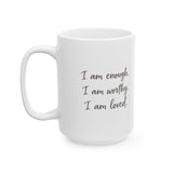 "I am enough, I am worthy, I am loved." Affirmation Mug | Self-Love Gift | Inspirational Coffee Cup | Positive Affirmations Mug