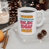 Funny IDK IDC IDGAF Mode Mug - 11/15oz Ceramic Coffee Cup with Sarcastic Quote - Humor Gift for Friends, Coworkers, Him or Her