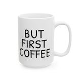 But First Coffee Mug - Funny 11oz/15oz Ceramic Coffee Cup Gift for Coffee Lovers, Office Desk Decor, Morning Routine Must-Have
