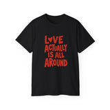 Love Actually Is All Around T-Shirt | Retro Valentine's Day Shirt, Positive Quote Tee, 13 Color Options, Unisex Gift Idea