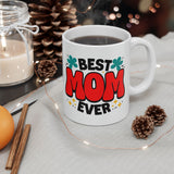 Best Mom Ever | Mother's Day Gift, Loving Mom, Valentine's Day | White Ceramic Novelty 11/15oz Mug