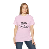 Sorry I'm Taken | Lovers T-Shirt, Relationship Spoken, Gift For Him 0r Her, Boundaries Unisex Tee, Novelty Clothing Shirt
