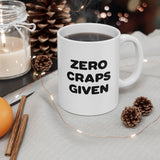 Zero Craps Given | Motivational, Inspirational, Great Gift For Co-Workers, Family, BFF | White Ceramic Novelty 11/15oz Mug