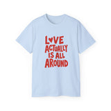 Love Actually Is All Around T-Shirt | Retro Valentine's Day Shirt, Positive Quote Tee, 13 Color Options, Unisex Gift Idea