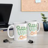 Positive Vibes Only | White Ceramic Mug 11oz and 15oz