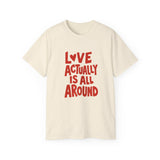 Love Actually Is All Around T-Shirt | Retro Valentine's Day Shirt, Positive Quote Tee, 13 Color Options, Unisex Gift Idea