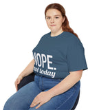 NOPE. Not Today Unisex Ultra 100% US Cotton Tee | T-shirt, Funny Tshirt, Good for Gym or Yoga