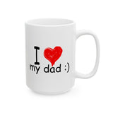 I Love My Dad :) | Father's Day, Birthday, Valentine's Day, Coffee Lover, Tea Cup | White Ceramic Novelty 11/15oz Mug