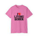 I LOVE Living Sober | Ultra 100% US Cotton Tee | The Sober Life T-Shirt, Sobriety, Recovery, Motivational, Inspire Shirt