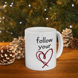 Follow Your Heart Mug - Inspirational Coffee Cup, Motivational Quote Gift for Women, Men, Friends, Office, Tea & Coffee Lovers
