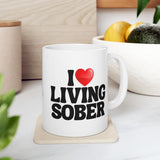 I Love Living Sober | The Sober Life, Sobriety, Recovery, Motivational, Sobriety Life, White Ceramic Novelty Mug 11/15oz