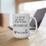 If At First You Don't Succeed Try and Try Again... Your Second Born! | Happy Father's Day | White Ceramic Novelty 11/15oz Mug