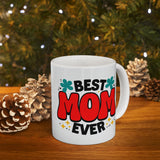 Best Mom Ever | Mother's Day Gift, Loving Mom, Valentine's Day | White Ceramic Novelty 11/15oz Mug