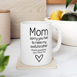 Funny Mom Mug from Daughter - “Sorry You Had to Raise My Awful Brother” - Mother's Day Gift - Sarcastic Coffee Cup Humor