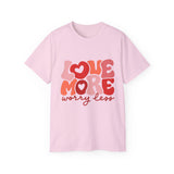 Love More Worry Less T-shirt, Cute Graphic Tee, Valentines Day Shirt, Self-Love Gift, Inspirational Quote Shirt, Positive Tee
