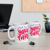 Keep Doing Your Thing | Inspirational, Happy Times, BFF, Be Happy | White Ceramic Mug 11oz and 15oz