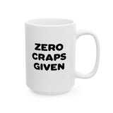 Zero Craps Given | Motivational, Inspirational, Great Gift For Co-Workers, Family, BFF | White Ceramic Novelty 11/15oz Mug