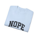 NOPE Not Today Unisex Ultra 100% US Cotton Tee | Motivational T-shirt, Funny Tshirt, Good for Gym or Yoga