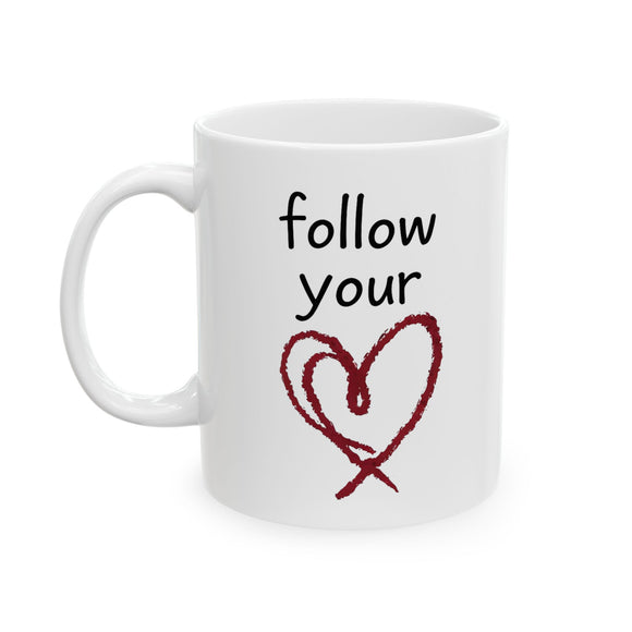 Follow Your Heart Mug - Inspirational Coffee Cup, Motivational Quote Gift for Women, Men, Friends, Office, Tea & Coffee Lovers