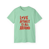 Love Actually Is All Around T-Shirt | Retro Valentine's Day Shirt, Positive Quote Tee, 13 Color Options, Unisex Gift Idea