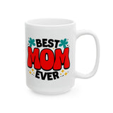 Best Mom Ever | Mother's Day Gift, Loving Mom, Valentine's Day | White Ceramic Novelty 11/15oz Mug