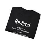Funny Retirement T-Shirt for Men & Women | Re-Tired Definition Tee | Hilarious Retiree Gift | Lazy Day Humor Shirt