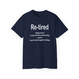 Funny Retirement T-Shirt for Men & Women | Re-Tired Definition Tee | Hilarious Retiree Gift | Lazy Day Humor Shirt