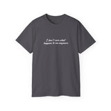 I Don’t Care What Happens to Me Anymore T-Shirt - Aesthetic Moody Quote Tee - Soft Cotton Unisex Streetwear Shirt