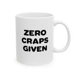 Zero Craps Given | Motivational, Inspirational, Great Gift For Co-Workers, Family, BFF | White Ceramic Novelty 11/15oz Mug