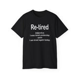Funny Retirement T-Shirt for Men & Women | Re-Tired Definition Tee | Hilarious Retiree Gift | Lazy Day Humor Shirt