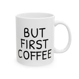 But First Coffee Mug - Funny 11oz/15oz Ceramic Coffee Cup Gift for Coffee Lovers, Office Desk Decor, Morning Routine Must-Have