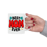 Best Mom Ever | Mother's Day Gift, Loving Mom, Valentine's Day | White Ceramic Novelty 11/15oz Mug