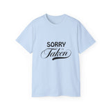 Sorry I'm Taken | Lovers T-Shirt, Relationship Spoken, Gift For Him 0r Her, Boundaries Unisex Tee, Novelty Clothing Shirt