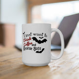 Halloween "Bat" Coffee Mug - "I Just Want to Drink Coffee & Rescue Bats" White Ceramic Novelty Cup (11oz, 15oz)
