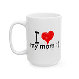 I Love My Mom :) | Mother's Day, Birthday, Valentine's Day, Coffee Lover, Tea Cup | White Ceramic Novelty 11/15oz Mug