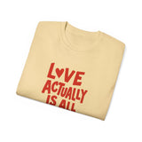 Love Actually Is All Around T-Shirt | Retro Valentine's Day Shirt, Positive Quote Tee, 13 Color Options, Unisex Gift Idea