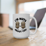 I'm Nuts About You | Coffee Lovers, Funny, Valentines, Birthday, Anniversary, Lovers Gift | White Ceramic Novelty Mug 11/15oz