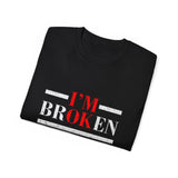 I'm Broken - I'm OK | Ultra 100% US Cotton Tee, Everything Is Fine T-shirt, Nothing To Worry About, Hidden Message Tshirt