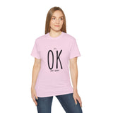 It's OK Don't Worry | Motivational, Inspirational T-Shirt, Gift For Him, Her, BFF, Lover Unisex Tee, Novelty Clothing Shirt