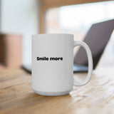 Smile More | Motivational, Don't Worry Be Happy, Inspirational, BFF Gift, Employee Smiles | White Ceramic Novelty 11/15oz Mug